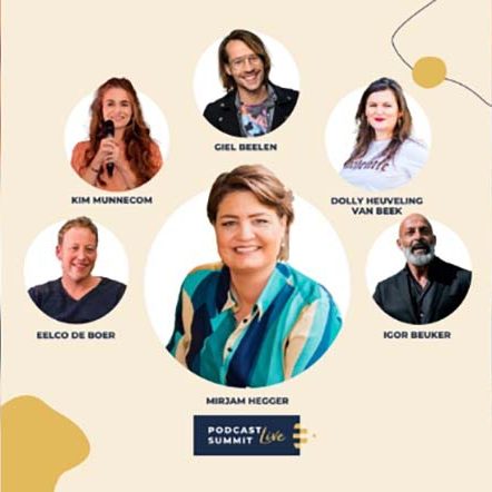 Een voorbeeld van een pr-accound van Pr Goeroes: de Podcast Summit van Mirjam Heggers. Op de afbeelding staan ondernemer Mirjam Heggers en sprekers Kim Munnecom, Giel Beelen, dolly Heuveling van Beek, Igor Beuker en Eelco de Boer