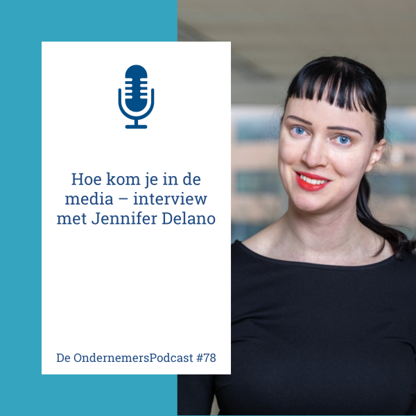 Een thumbnail van De OndernemersPodcast, aflevering 78: Jennifer Delano van pr-bureau Pr Goeroes met als titel: Hoe kom je in de media? Een interview met Jennifer Delano.