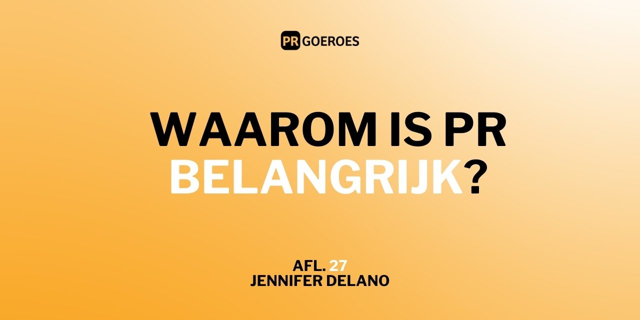 Waarom is PR belangrijk? Waarom is PR belangrijk? Jennifer Delano legt het uit in aflevering 27 van de Free Publicity Podcast