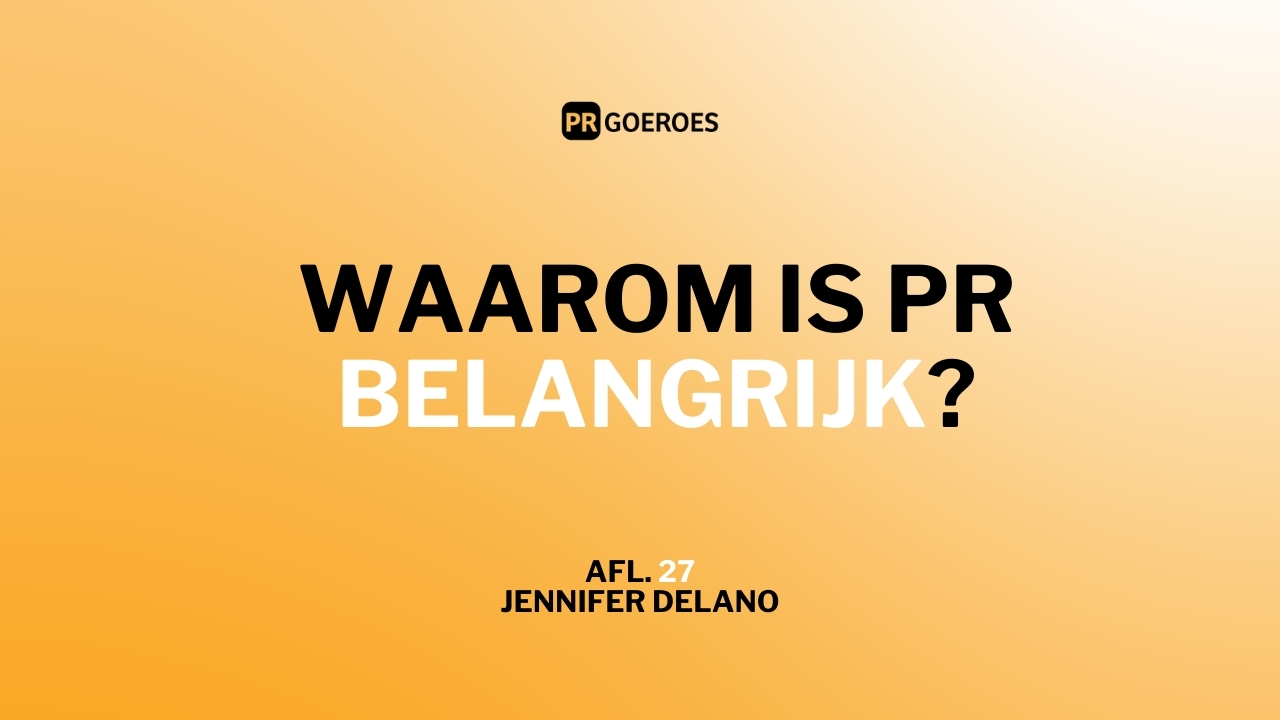 Waarom is PR belangrijk? Jennifer Delano legt het uit in aflevering 27 van de Free Publicity Podcast
