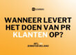 Wanneer levert pr klanten op?