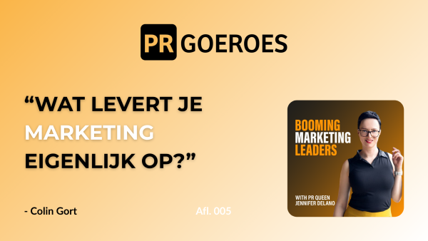 Wat levert marketing je eigenlijk op? Colin Gort van Emplear over recruitment-ROAS en data tijdens de Booming Marketing Leaders Podcast van PRGoeroes founder Jennifer Delano